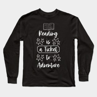 Reading is a Ticket to Adventure - White - Librarian Saying Long Sleeve T-Shirt